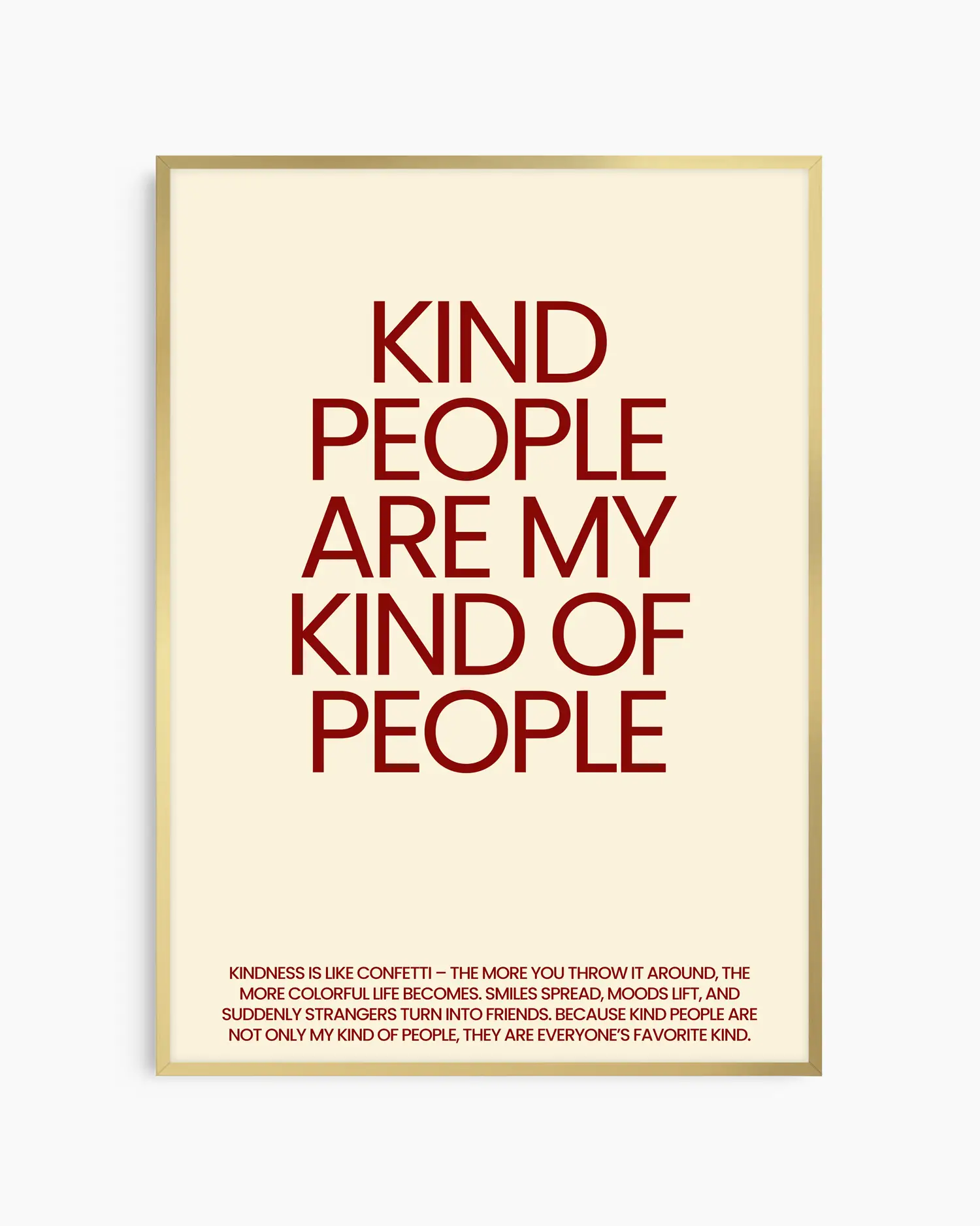 Barntavla med mörkröd text “Kind people are my kind of people” på ljus bakgrund, inramad i guld aluminiumram. En tidlös och inspirerande väggdekoration som påminner om vänlighet.