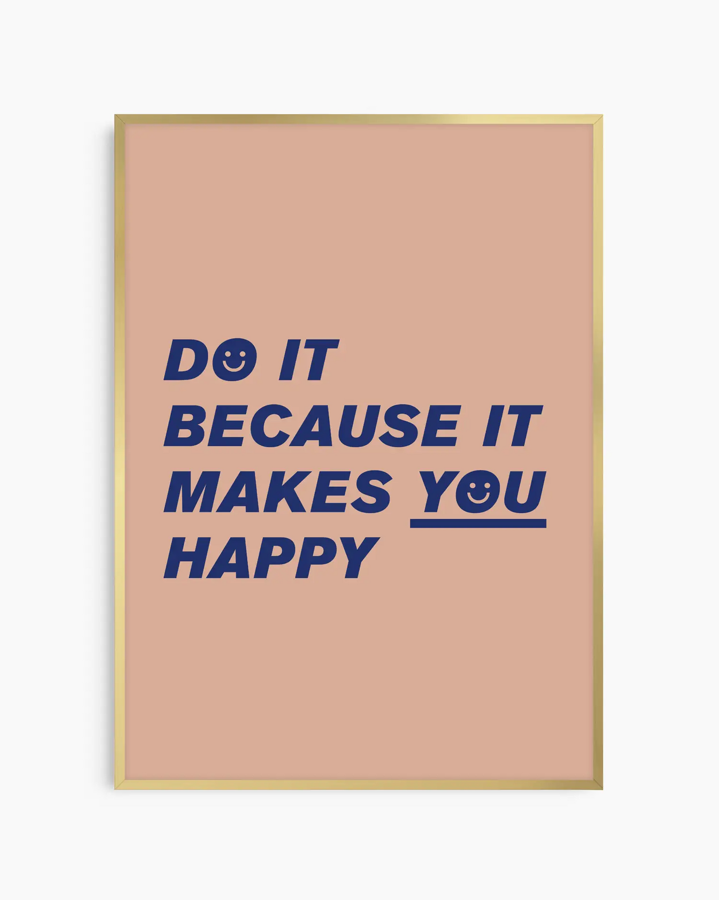 Barntavla med texten “Do it because it makes you happy” i blå text på beige bakgrund, inramad i guld aluminiumram. En elegant och positiv dekoration med modern känsla.