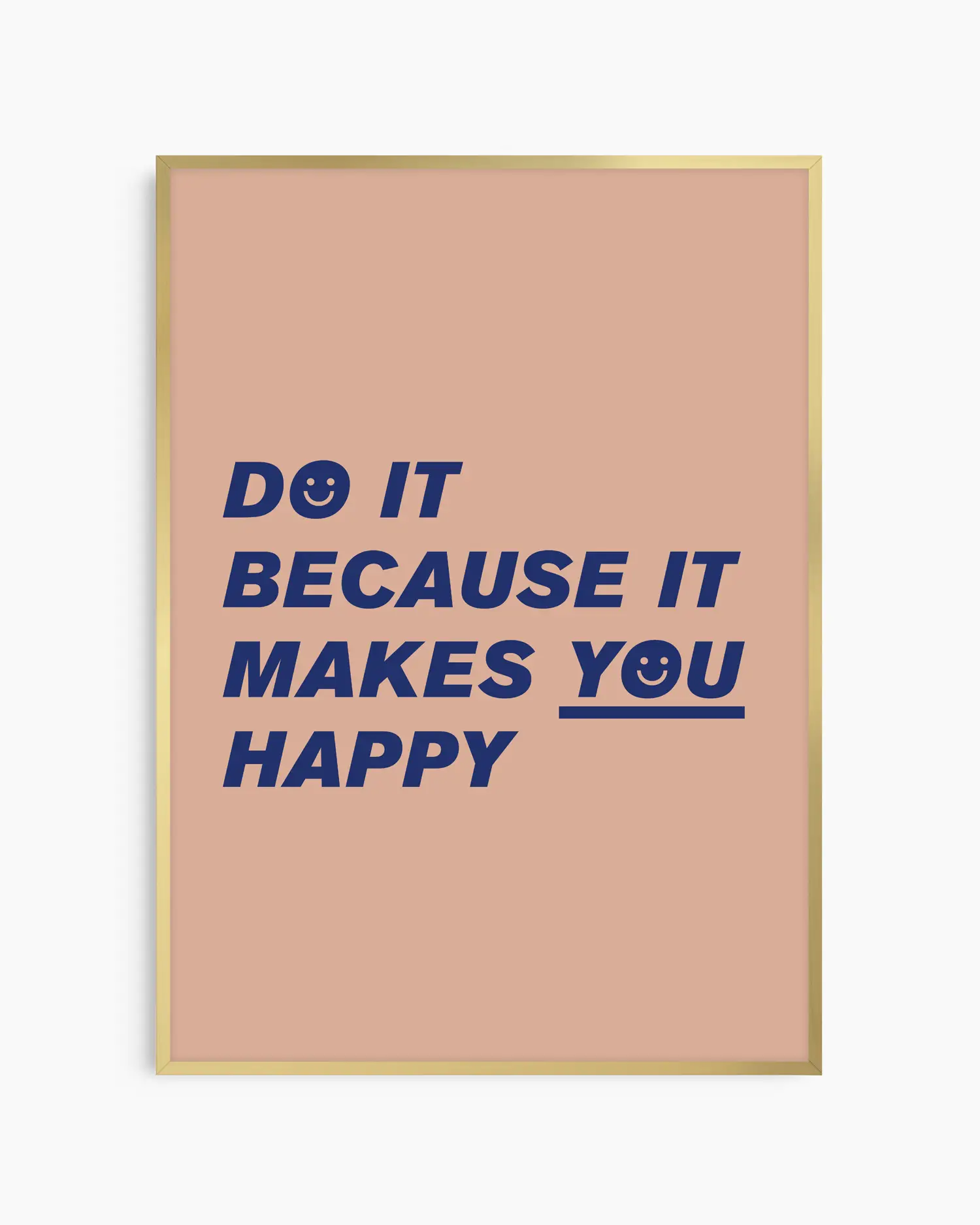 Barntavla med texten “Do it because it makes you happy” i blå text på beige bakgrund, inramad i guld aluminiumram. En elegant och positiv dekoration med modern känsla.