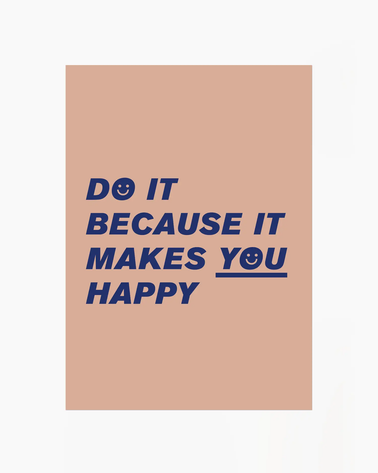 Barntavla med texten “Do it because it makes you happy” i mörkblå text på beige bakgrund. En enkel och modern illustration med upplyftande budskap.