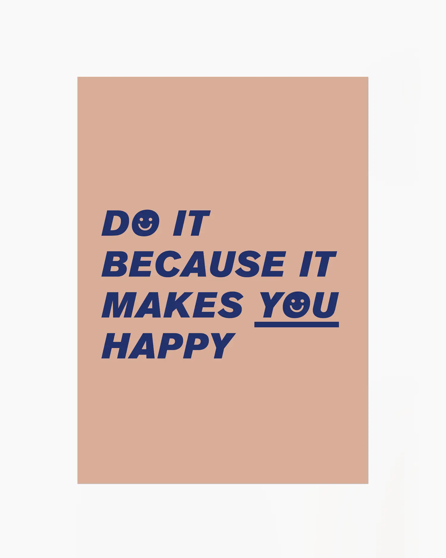 Barntavla med texten “Do it because it makes you happy” i mörkblå text på beige bakgrund. En enkel och modern illustration med upplyftande budskap.