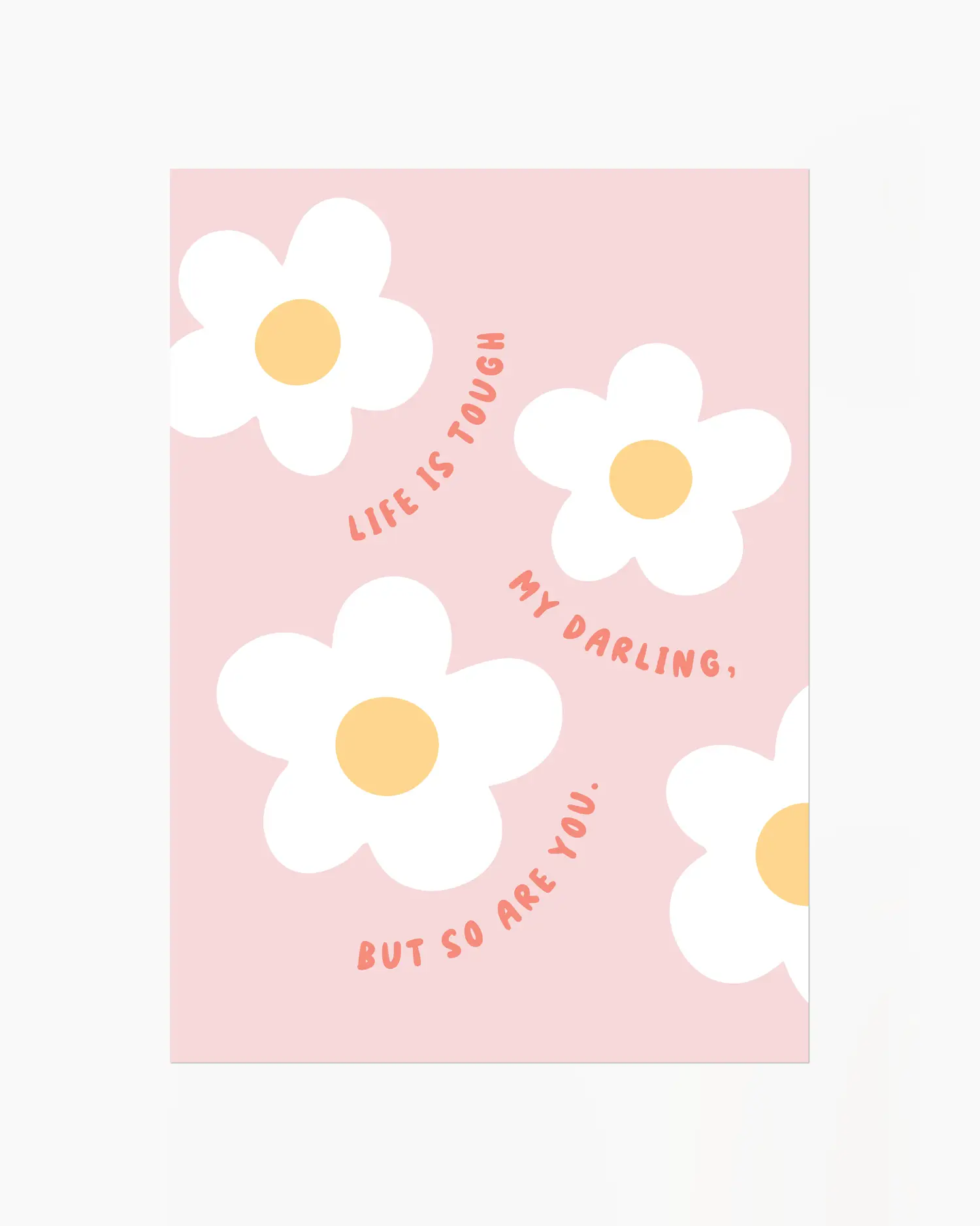 Barntavla med vita blommor och citatet "LIFE IS TOUGH MY DARLING, BUT SO ARE YOU." på rosa bakgrund, utan ram. En mjuk och inspirerande barnrumstavla.